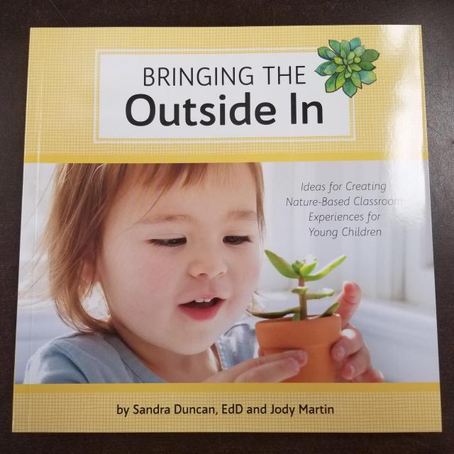 Bring the Outside In: Ideas for Creating Nature-Based Classroom Experiences for Young Children