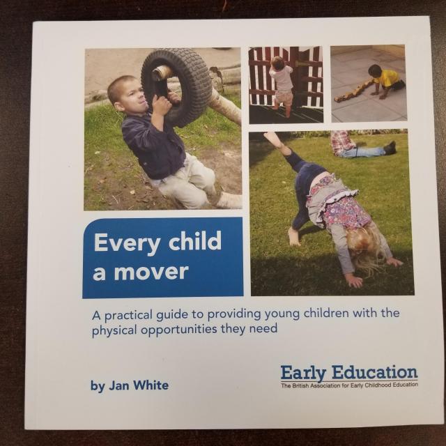 Every Child a Mover: A Practical Guide to Providing Young Children with the Physical Opportunities They Need