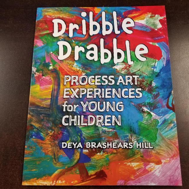 Dribble Drabble: Process Art Experiences for Young Children 