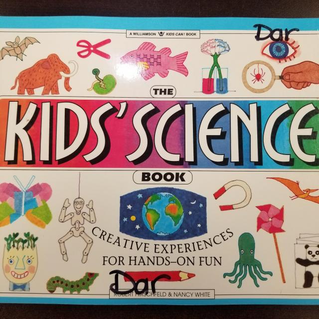 The Kids' Science Book: Creative Experiences for Hands-on Fun 