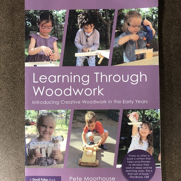 Learning Through Woodwork - Introducing Creative Woodwork in the Early Years