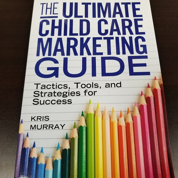 The Ultimate Child Care Marketing Guide - Tactics, Tools, and Strategies for Success