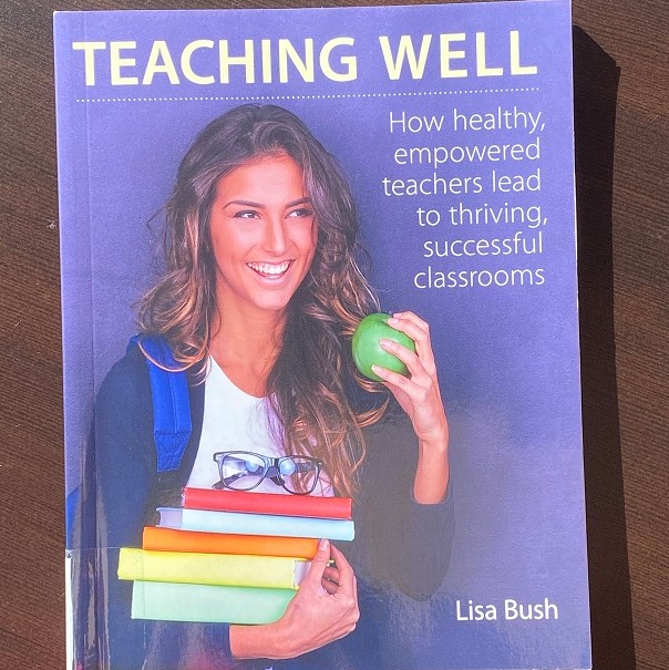 Teaching Well - How Healthy, Empowered Teachers Lead to Thriving, Successful Classrooms