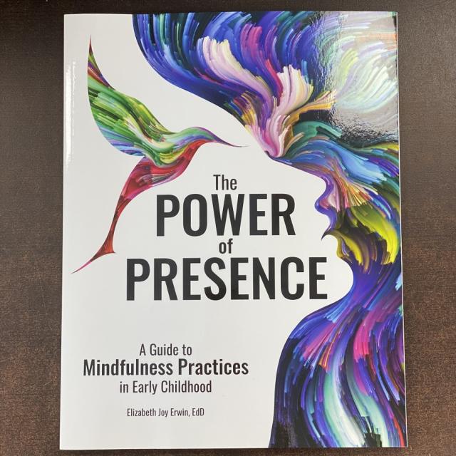 The Power of Presence - A Guide to Mindfulness Practice in Early Childhood