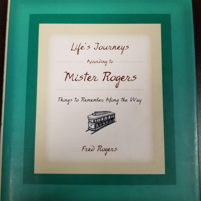 Life's Journeys According To Mister Rogers:things To Remember Along The Way