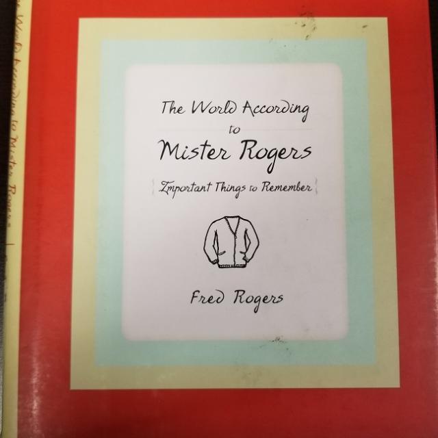 The World According To Mister Rogers: Important Things To Remember