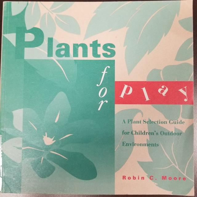 Plants For Play: A Plant Selection Guide For Children's Outdoor Enironments