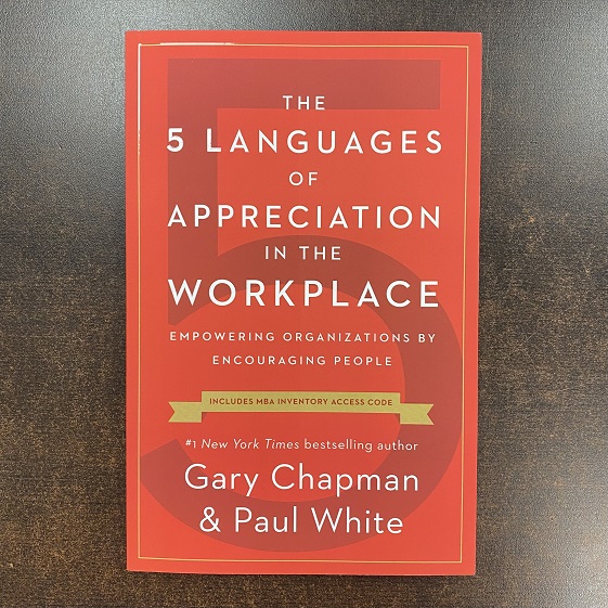 The 5 Languages of Appreciation in the Workplace - Empowering Organizations by Encouraging People