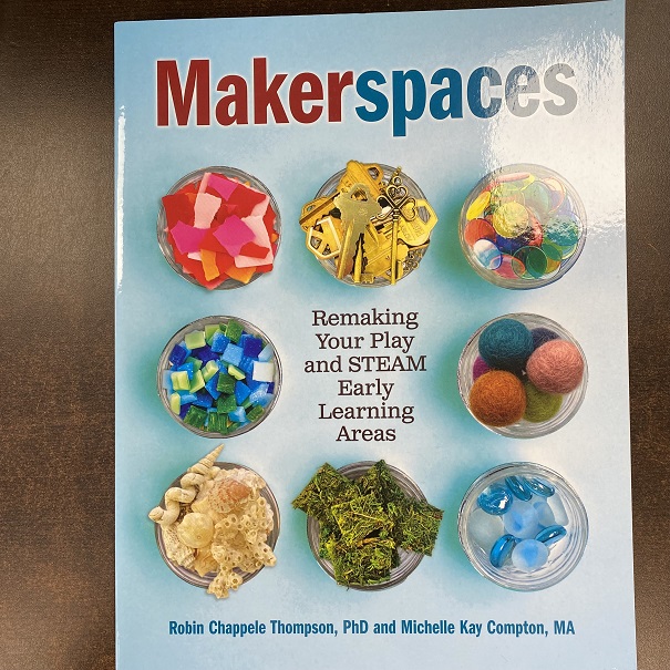 Makerspaces - Remaking Your Play and STEAM Early Learning Areas