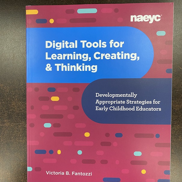 Digital Tools for Learning, Creating & Thinking - Developmentally Appropriate Strategies for Early Childhood Educators 