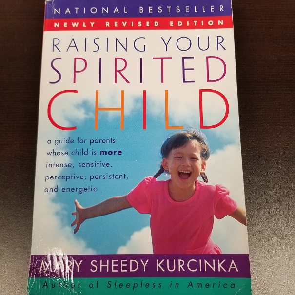 Raising Your Spirited Child - A guide for Parents Whose Child is More Intense, Sensitive, Perceptive, Persistant and Energetic (Revised Edition)