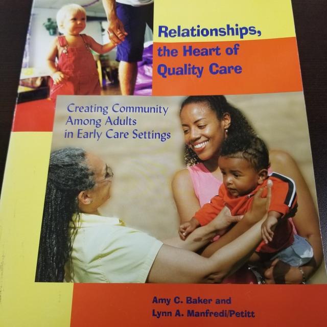 Relationships, The Heart Of Quality Care: Creating Community Among Adults In Early Care Settings