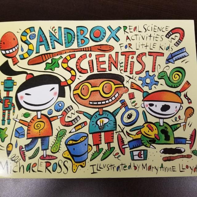 Sandbox Scientist: Real Science Activities For Little Kids