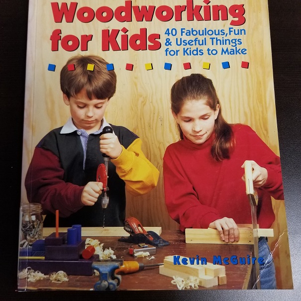 Woodworking For Kids - 40 Fabulous, Fun and Useful Things for Kids to Make