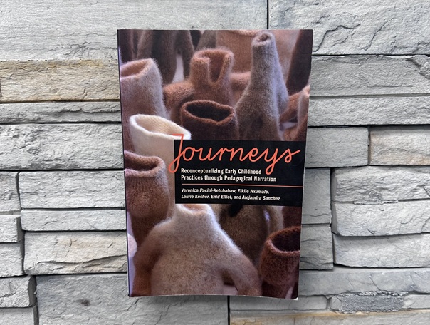 Journeys: Reconceptualizing Early Childhood Practices through Pedagogical Narration