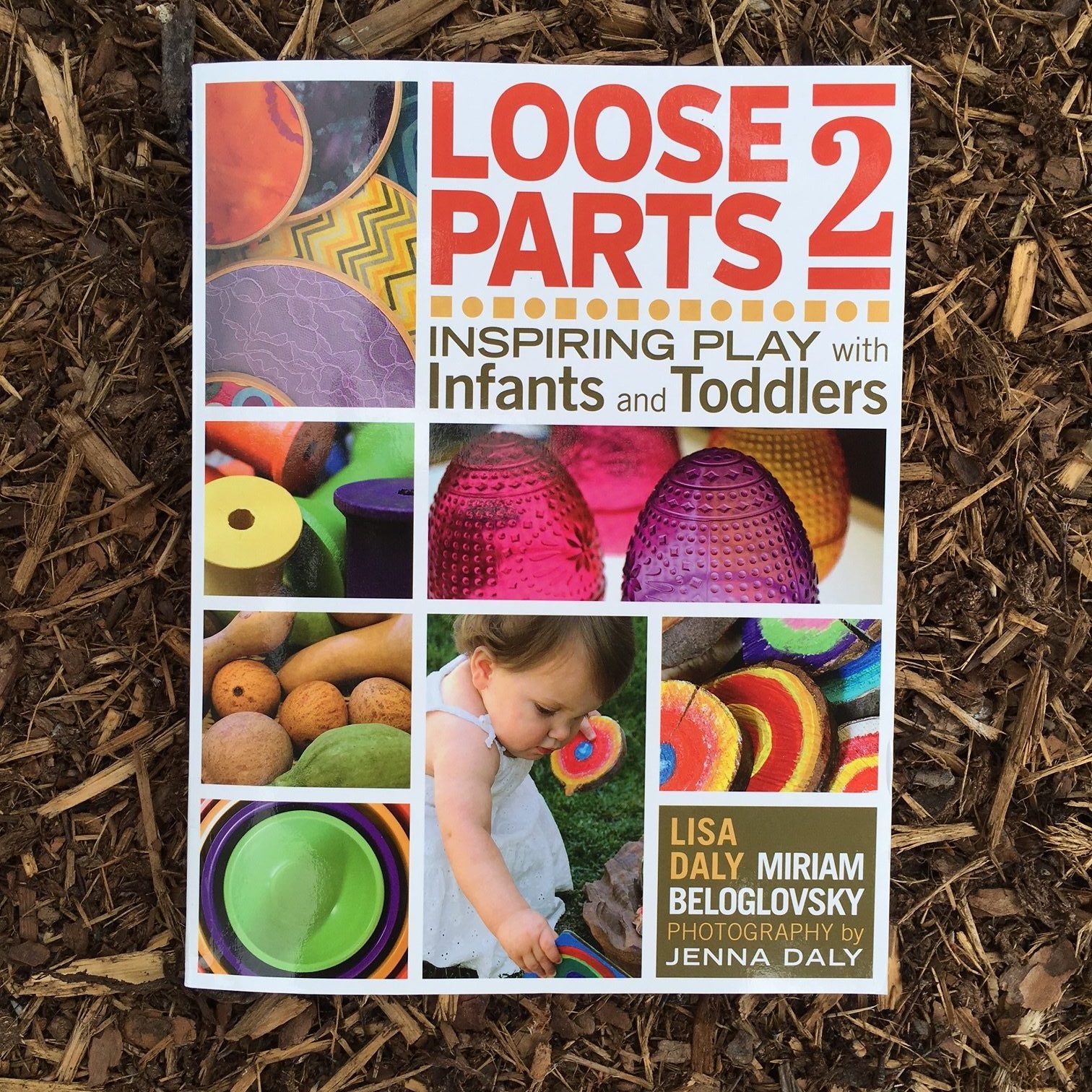 Loose Parts 2 - Inspiring Play with Infants and Toddlers