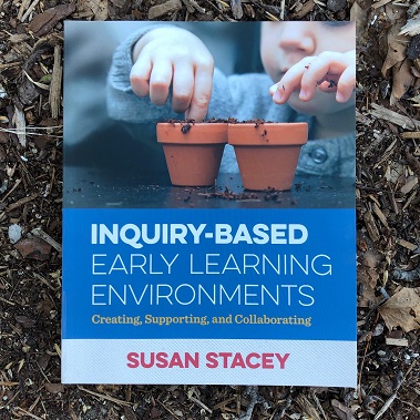 Inquiry-Based Early Learning Environments: Creating, Supporting, and Collaborating